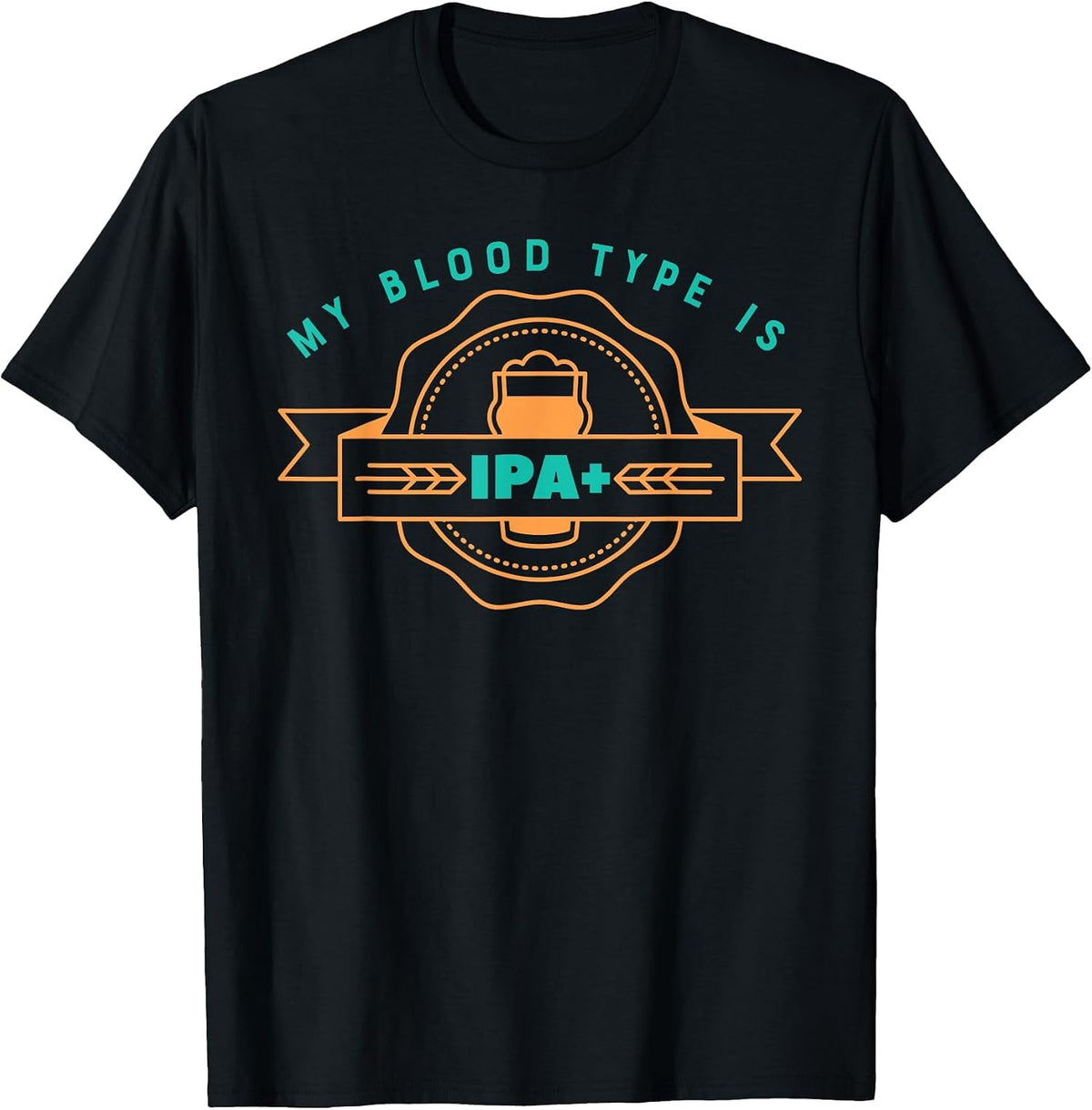 Funny Craft Beer T-Shirt My Blood Type is IPA Positive T-Shirt