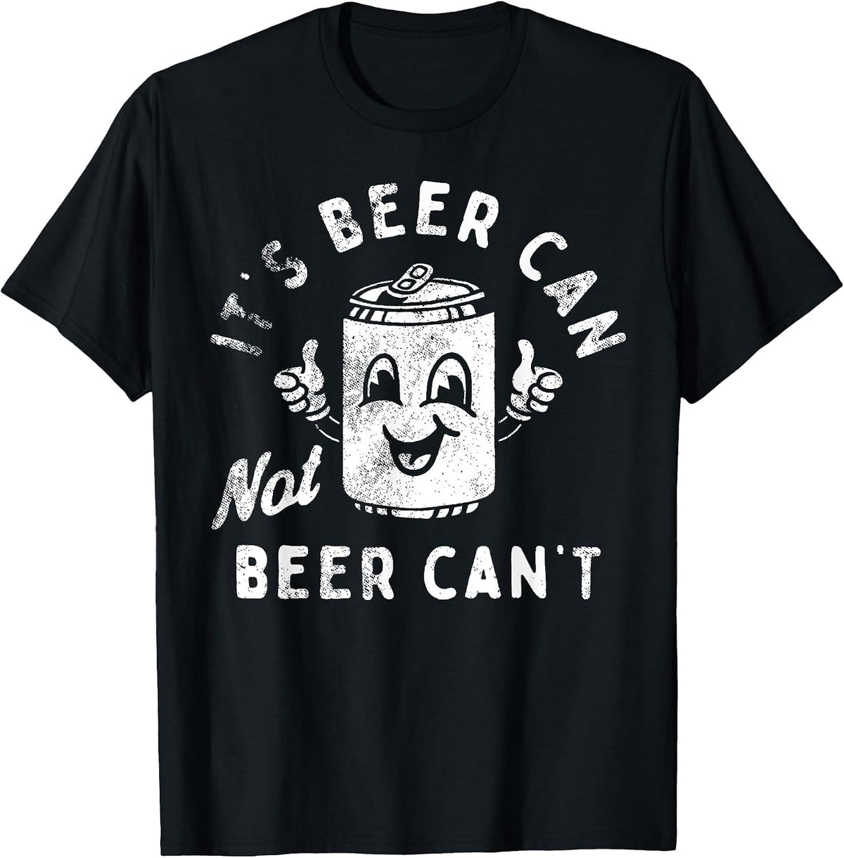 Retro It's Beer Can Not Beer Can't Funny Party Drinking T-Shirt