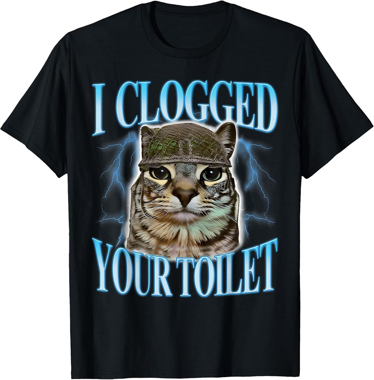I Clogged Your Toilet Funny Cat Meme Stupid Brainrot T-Shirt
