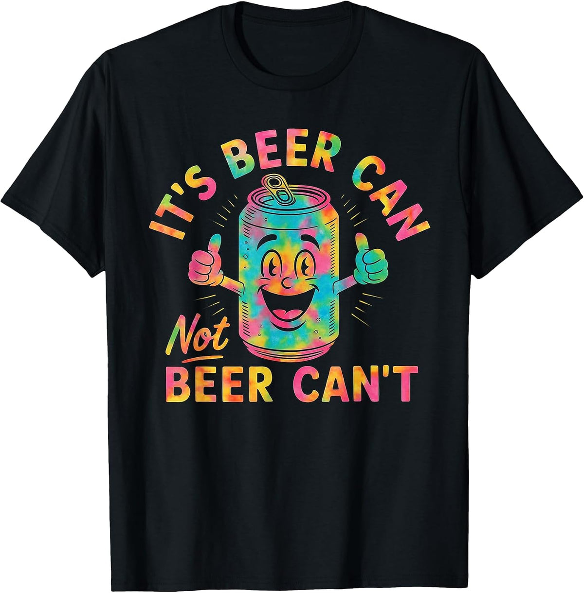 It's Beer Can Not Beer Can't Funny Motivational Drinking T-Shirt