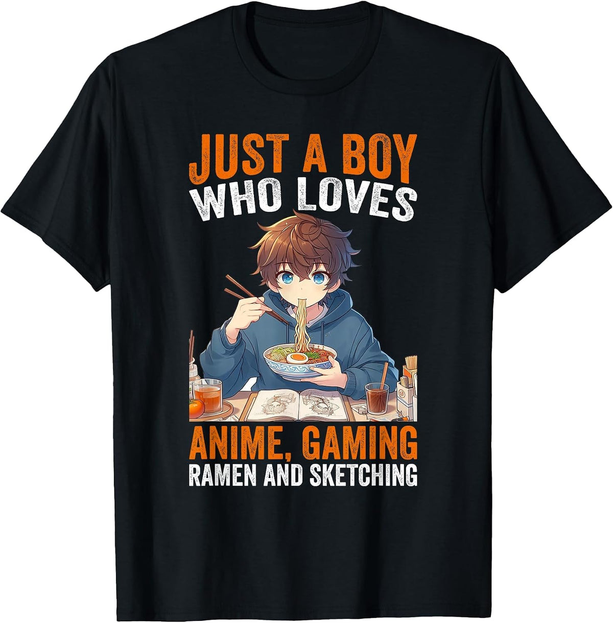 Just A Boy Who Loves Anime Gaming Ramen and Sketching Anime T-Shirt