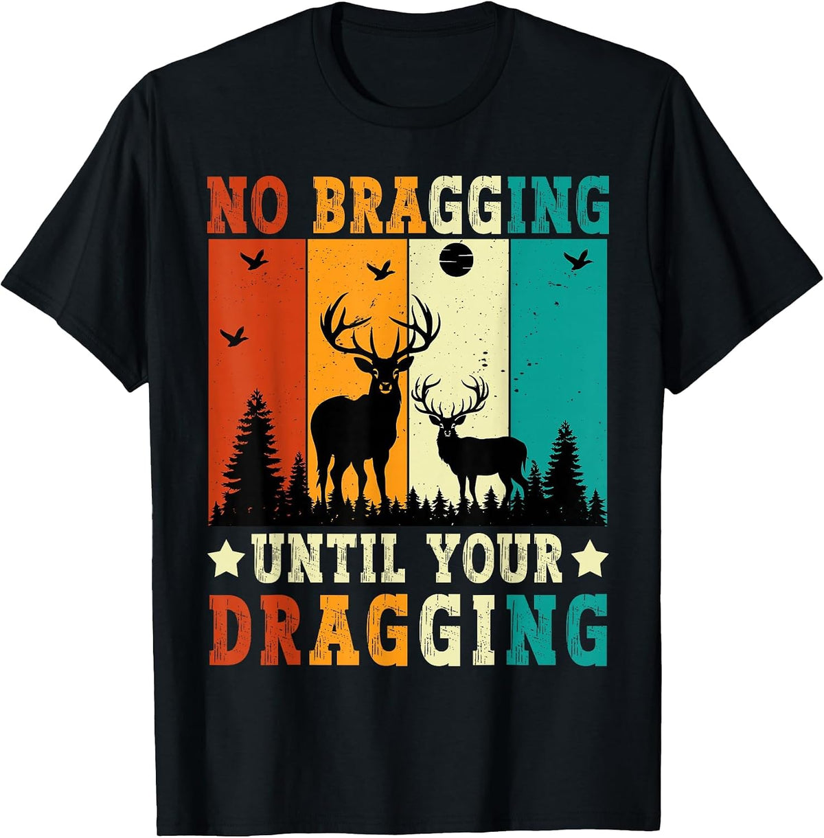 No Bragging Until Your Dragging Funny Deer Hunting Vintage T-Shirt