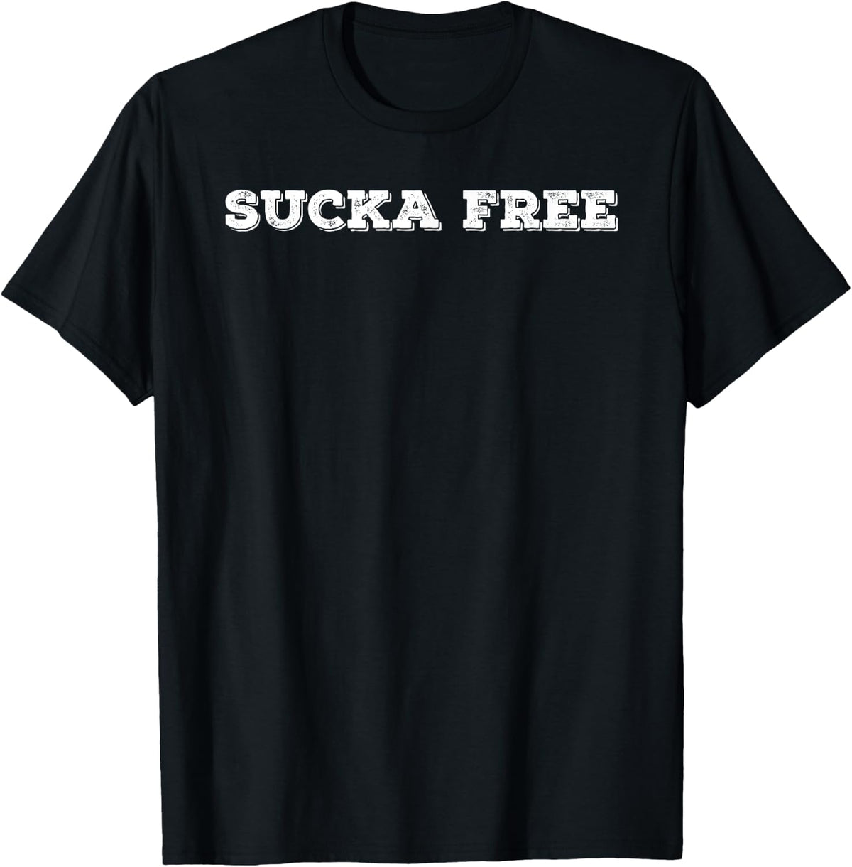 SUCKA FREE Funny Hip Hop Music Rap Quote Gift Idea T-Shirt