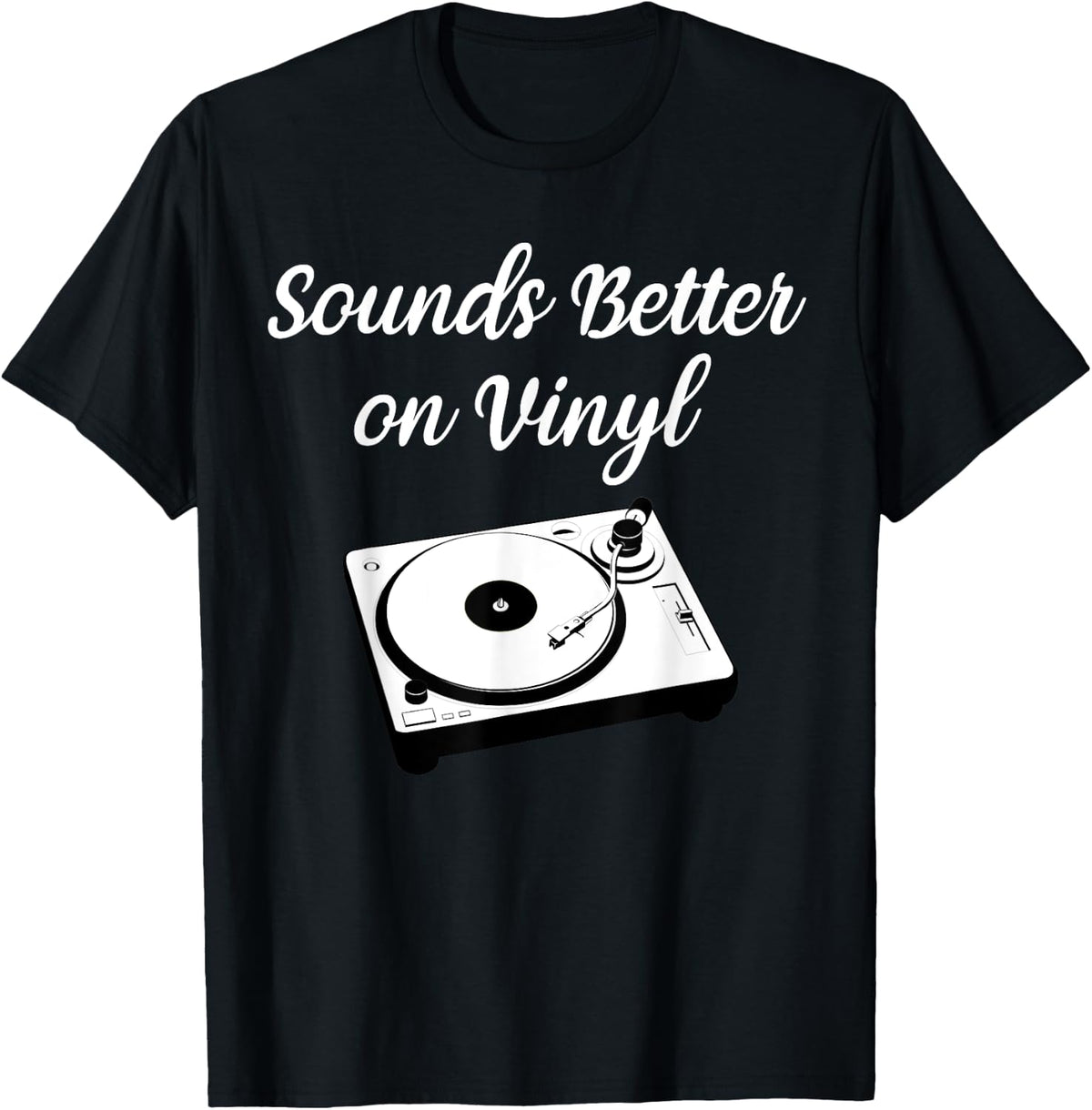 Funny Saying Sounds Better on Vinyl Record DJ Electronic Gag T-Shirt
