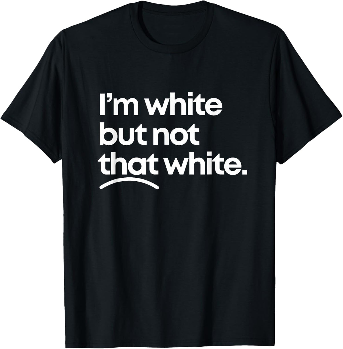 I'm White But Not that White Funny Meme Quote Design T-Shirt