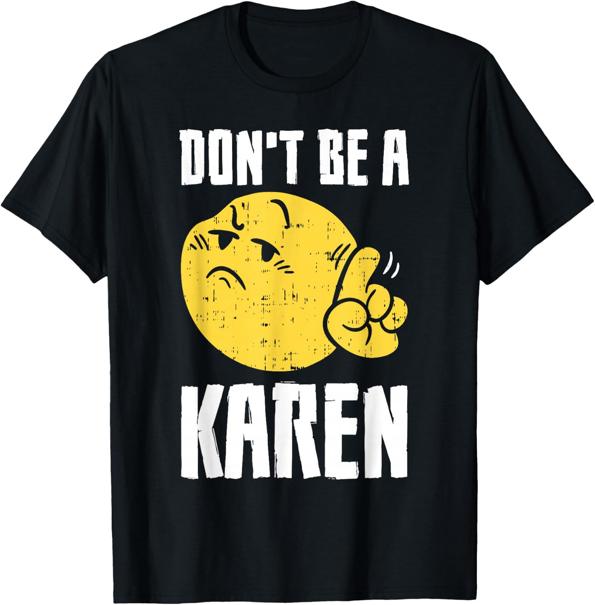 Don't Be A Karen Funny Internet Meme Saying Quote T-Shirt