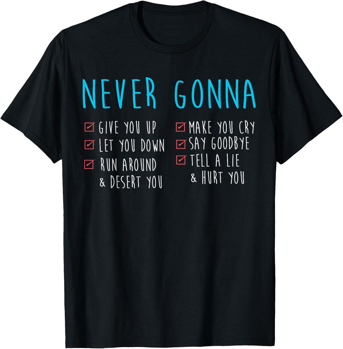 Never Gonna - 80's Music Retro Lyrics T-Shirt