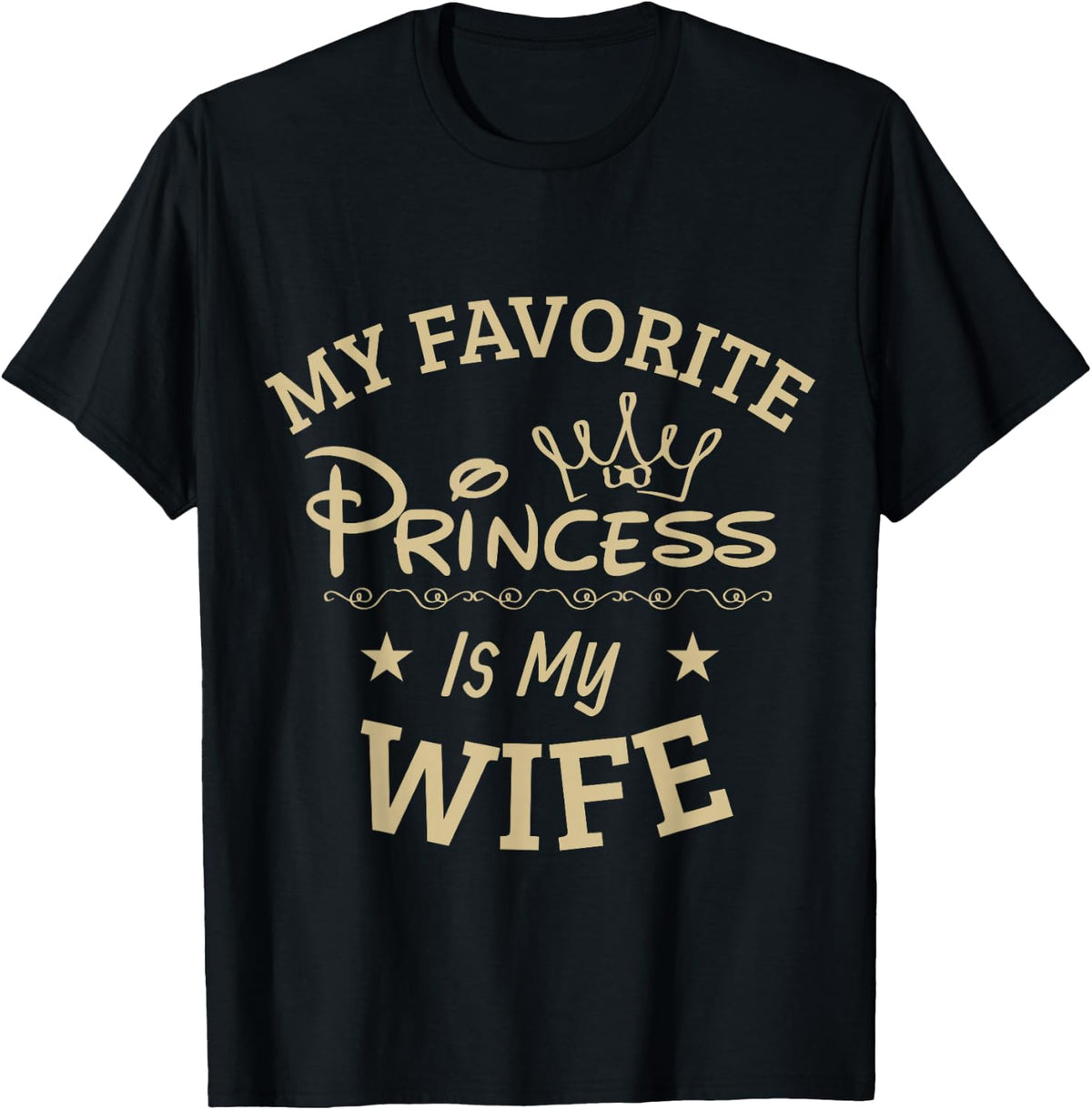 Favorite Princess is My Wife Funny T-Shirt