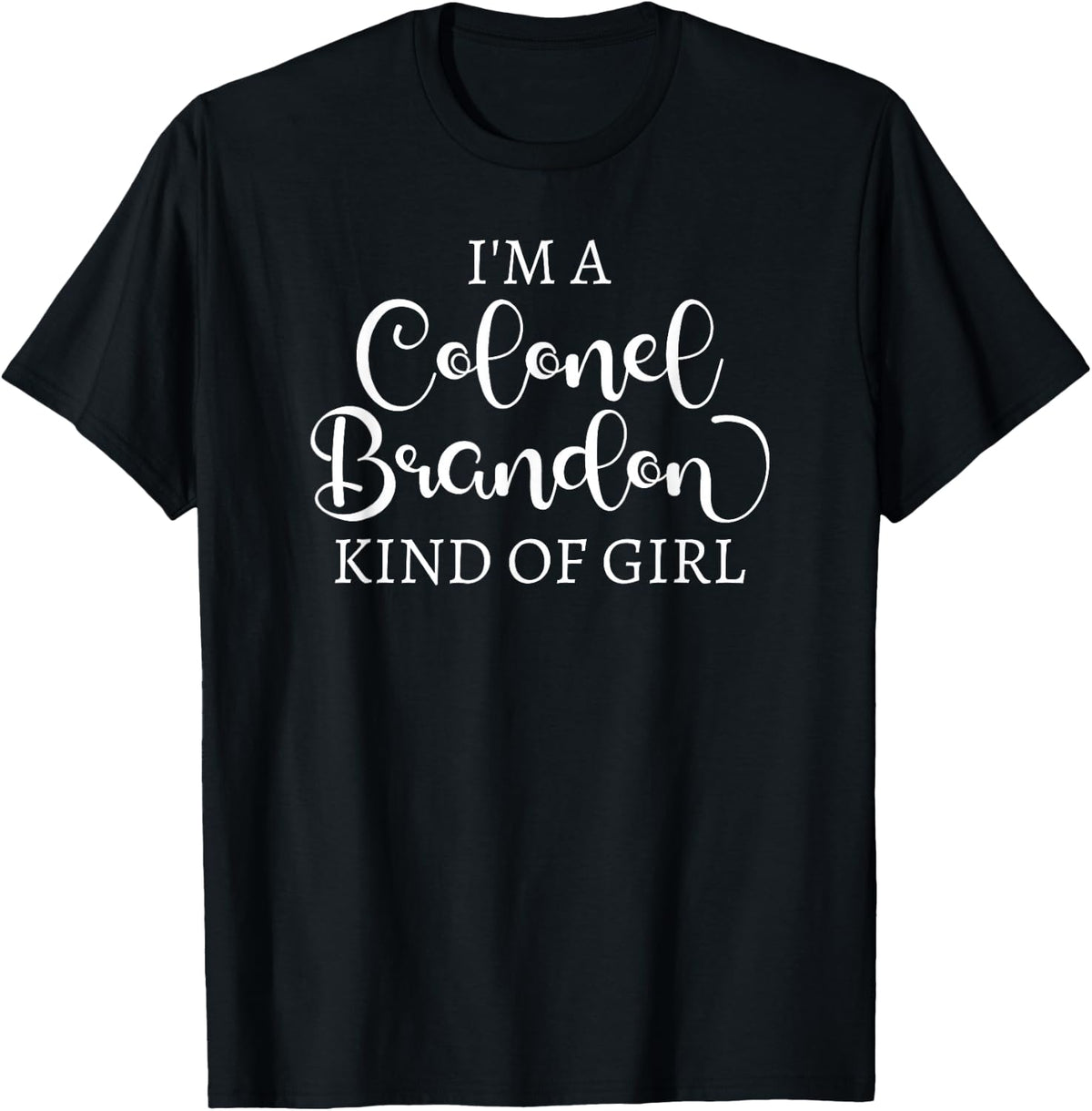 Colonel Brandon Kind Of Girl Jane Austen Sense Sensibility T-Shirt