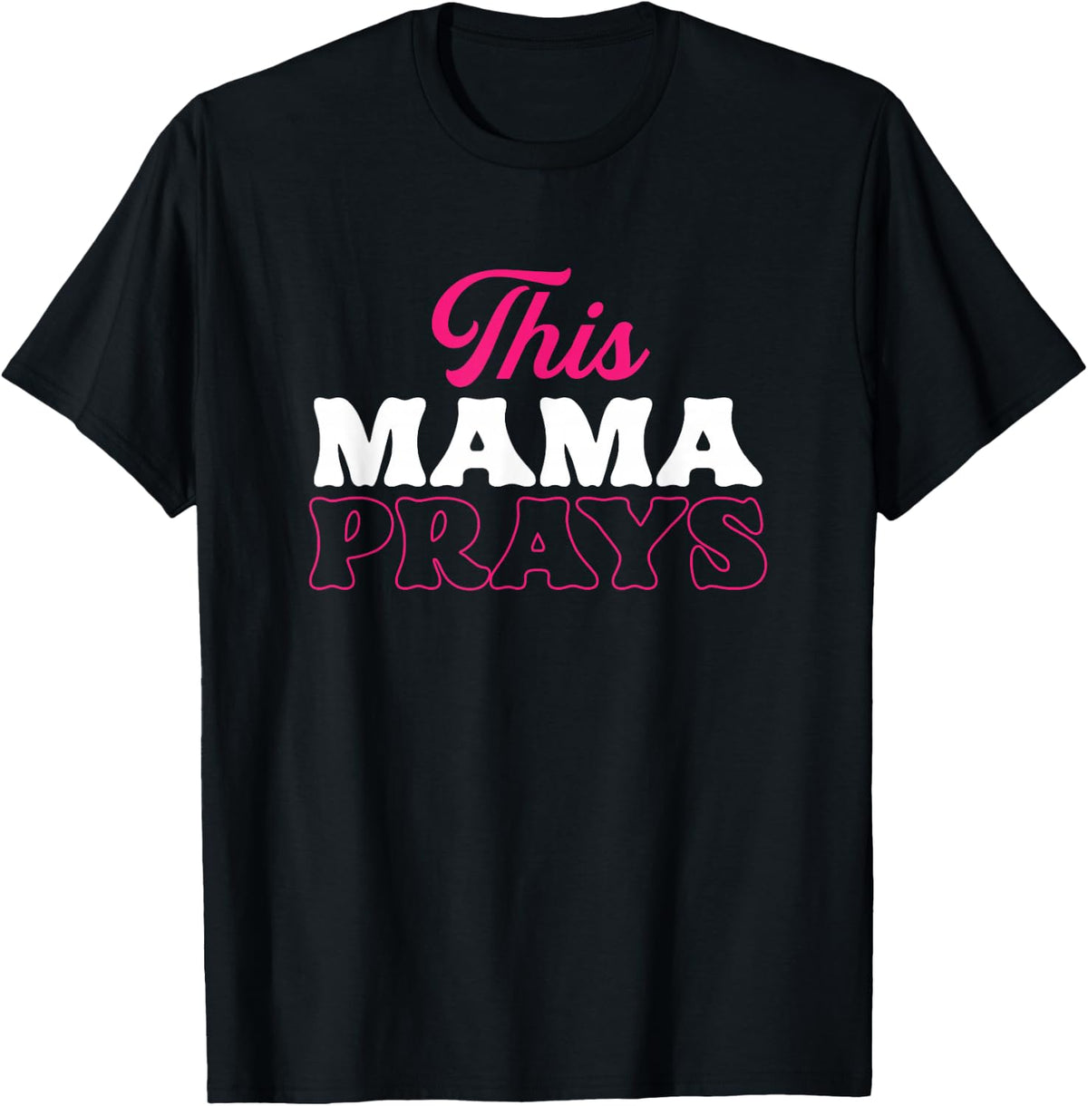 This Mama Prays | Religion Believer | Mom Mother's Day T-Shirt