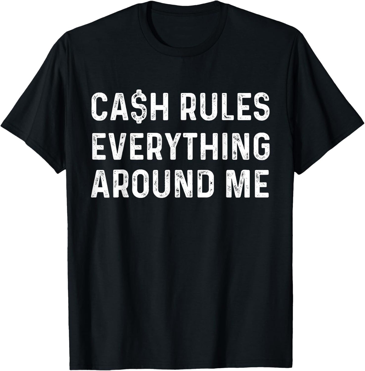 Cash Rules Everything Around Me | Rap Music Fan T-Shirt T-Shirt