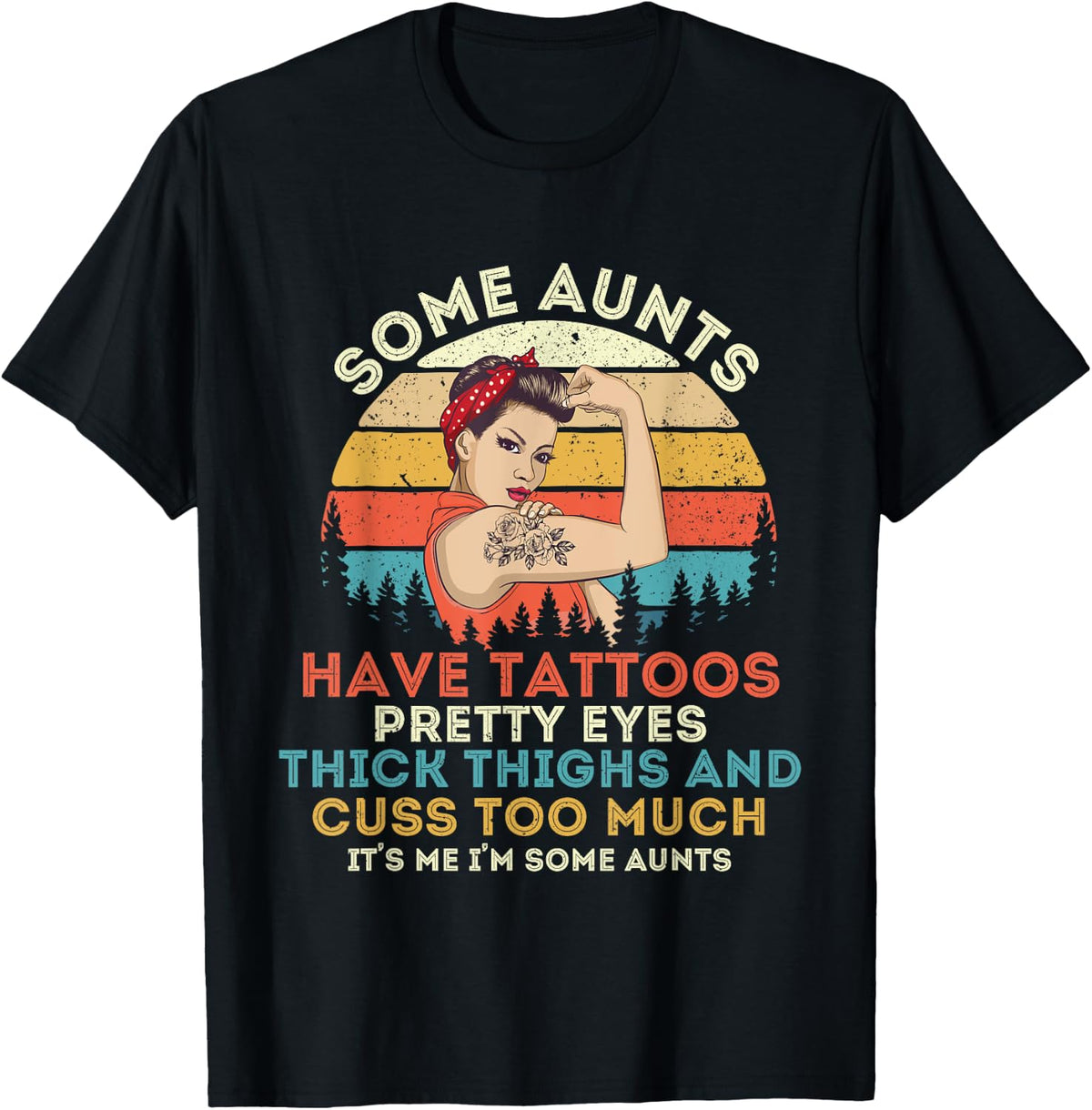 Some Aunts Have Tattoos Pretty Eyes Thick Thighs T-Shirt