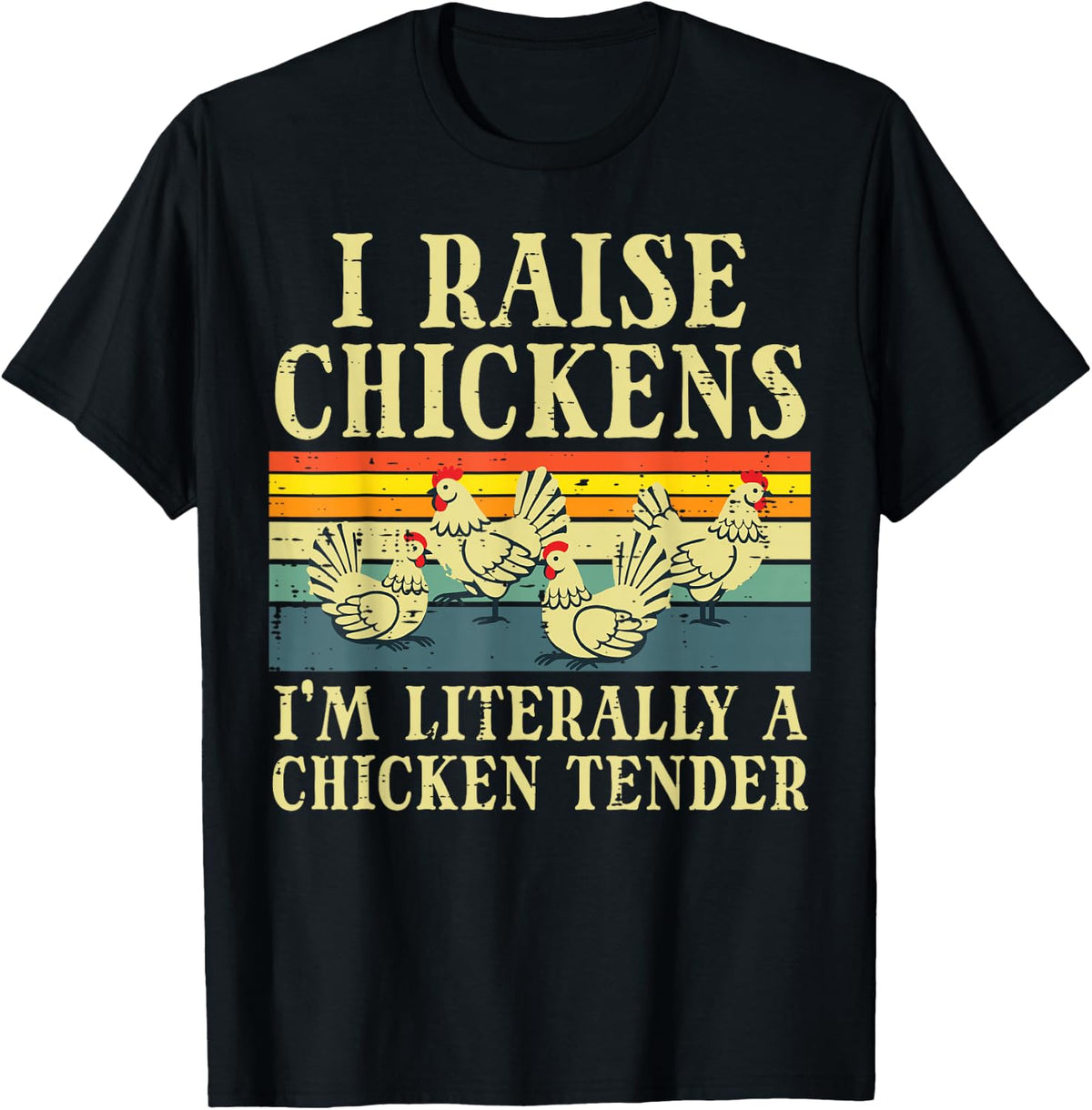 I Raise Chickens Im Literally Chicken Tender Men Women Kids T-Shirt