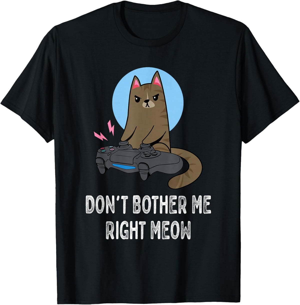 Don't Bother Me Right Meow - Funny Video Gamer & Cat Lover T-Shirt