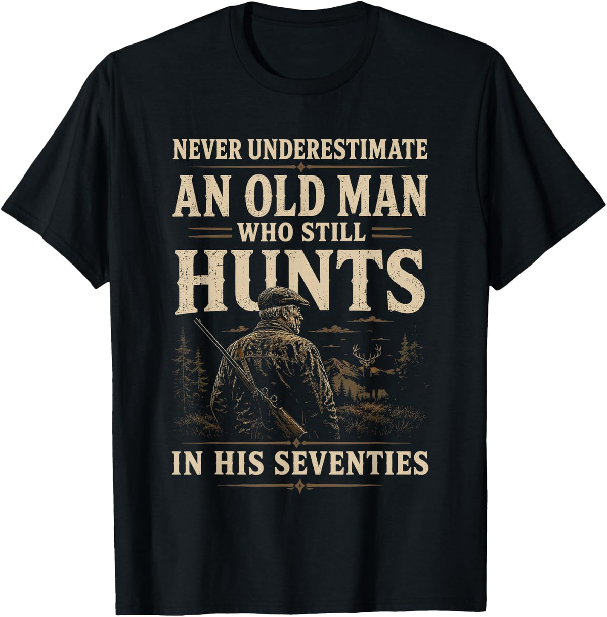 Never Underestimate an Old Man Who Still Hunts in Seventies T-Shirt