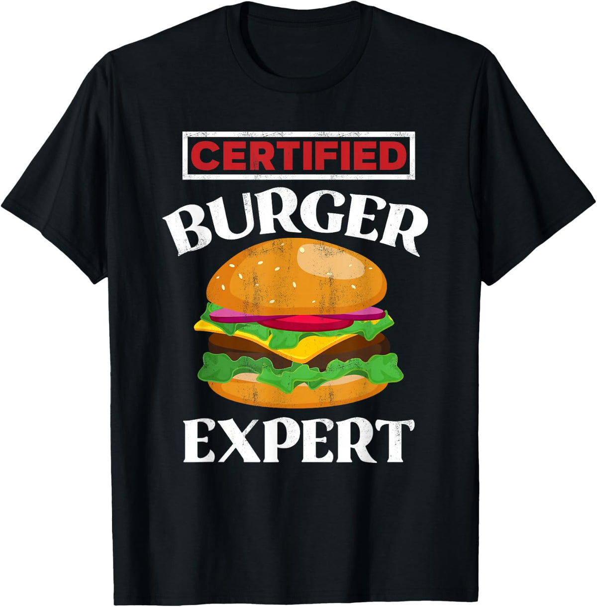 Certified Burger Expert - Funny Burger Lover Gift T-Shirt