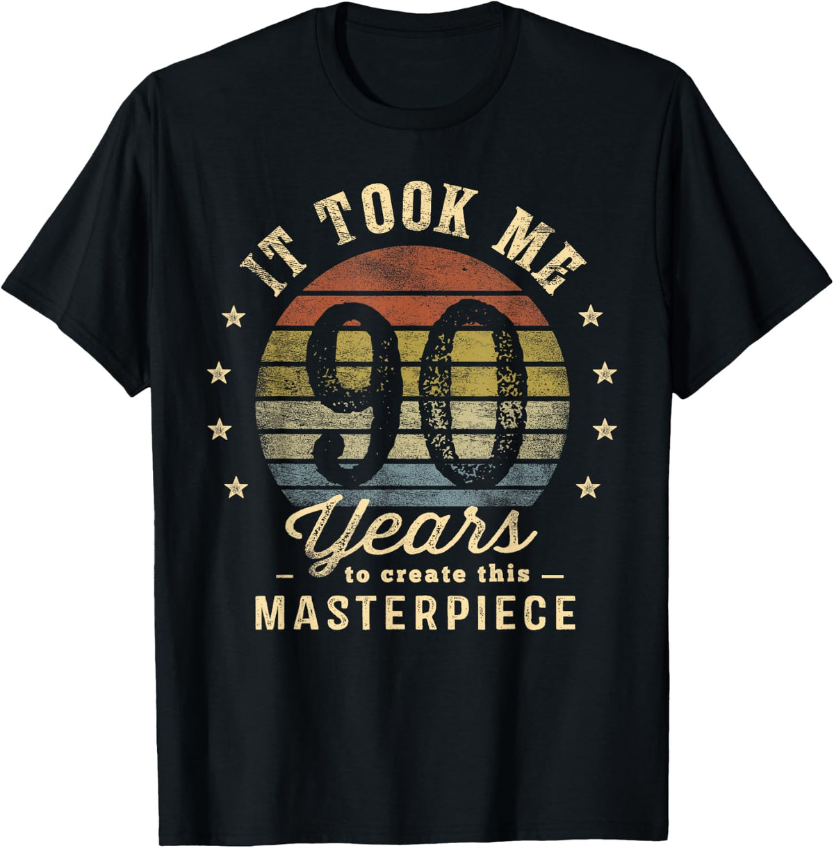 It Took Me 90 Years to Create This Masterpiece 90th Birthday T-Shirt