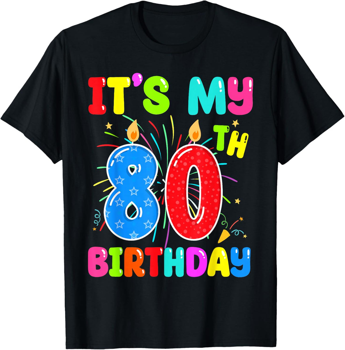 It's My 80th Birthday 80 Year Old Birthday Men Women T-Shirt