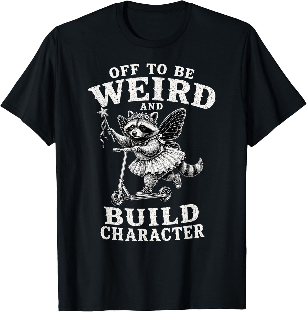 Off to Be Weird and Build Character Fairy Raccoon Funny RPG T-Shirt