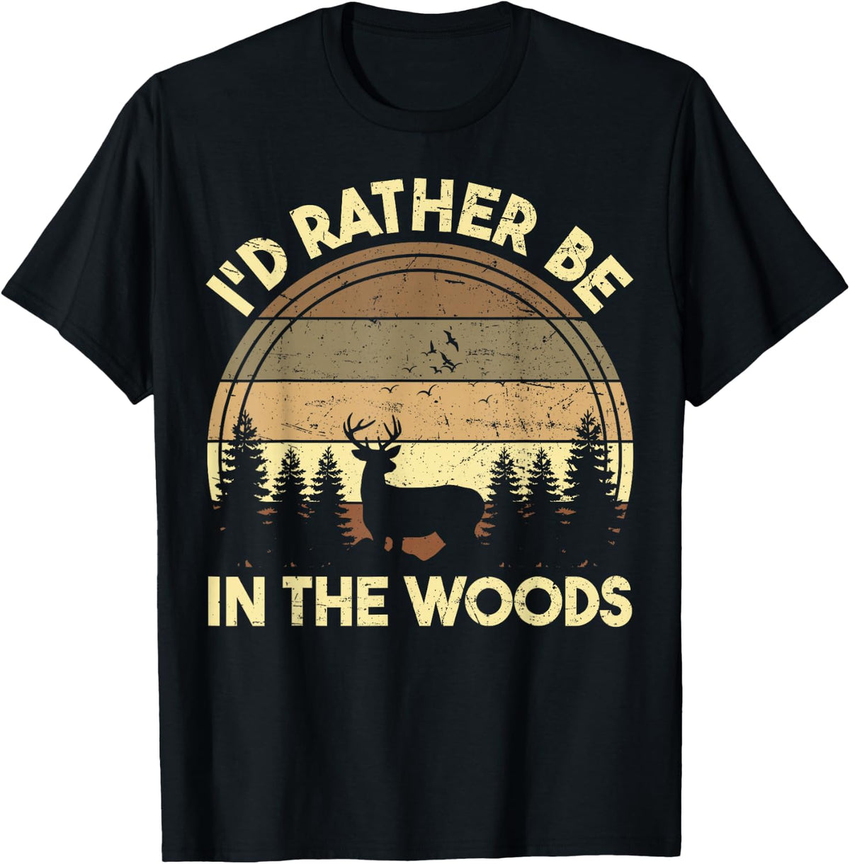 I'd Rather Be In The Woods Funny Deer Hunting Nature Lover T-Shirt
