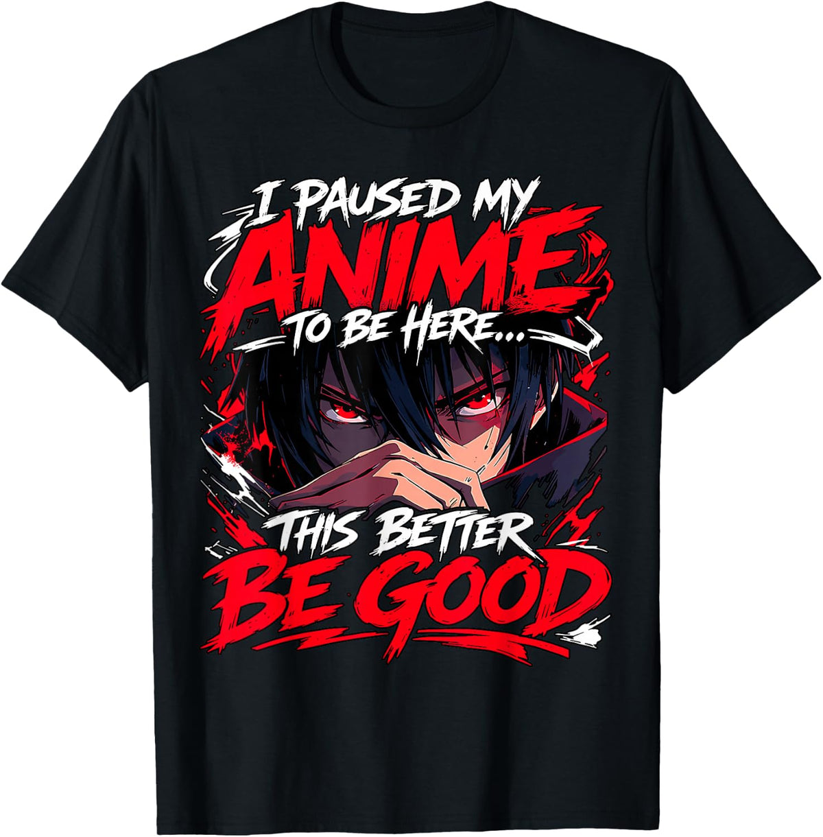 I Paused My Anime to Be Here This Better Be Good Boy Manga T-Shirt