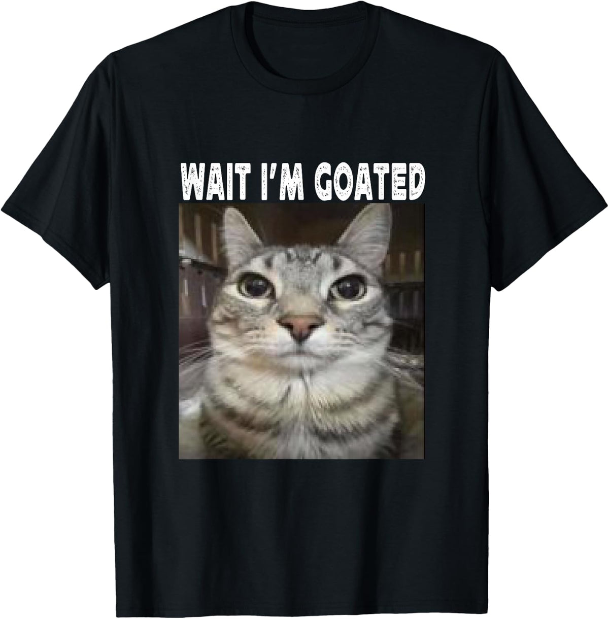 Wait I'm Goated cat humor Meme I'm Goated Funny Cat Meme T-Shirt
