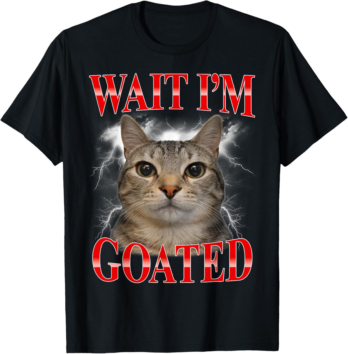 Wait I'm Goated Cat Silly Funny Cat Meme Men Women T-Shirt