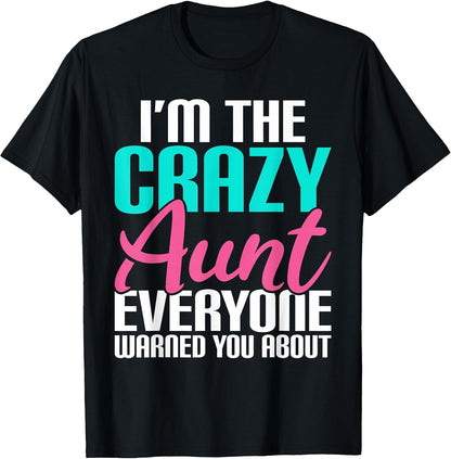 Im the Crazy Aunt Everyone Warned You About Sister Aunt T-Shirt
