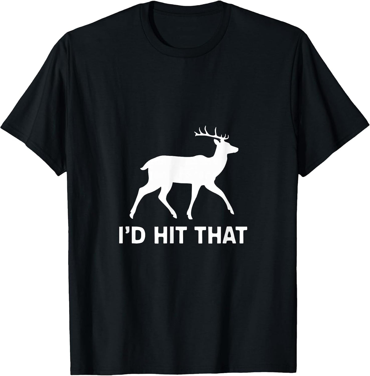 Funny I'd Hit that Deer Hunting T-Shirt T-Shirt