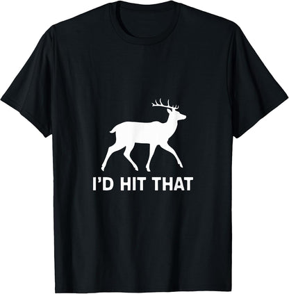 Funny I'd Hit that Deer Hunting T-Shirt T-Shirt