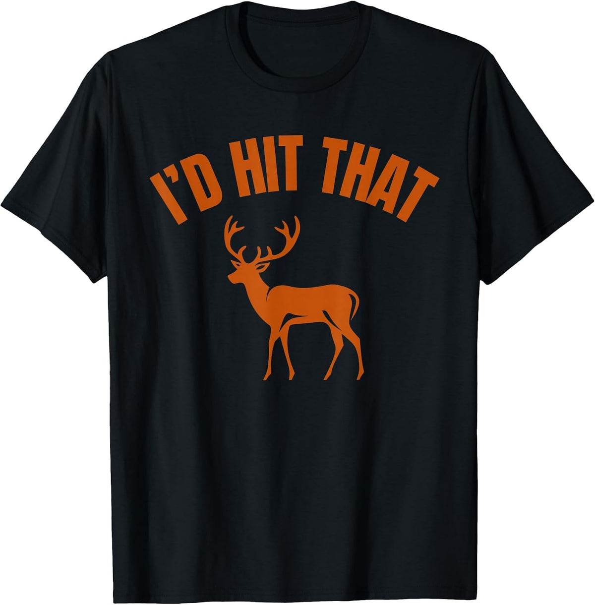 I'd Hit that Funny Deer Hunting T-Shirt