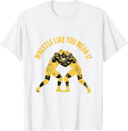 Wrestle Like You Mean It Wrestling Design T-Shirt