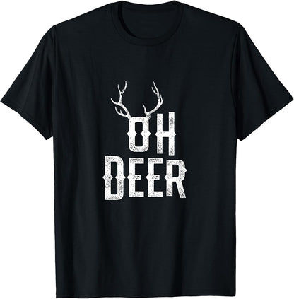 Oh Deer Funny Quote Shirt I Men Women Kids T-Shirt