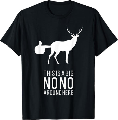 This is A Big NONO Around Here Funny Deer Butt T-Shirt