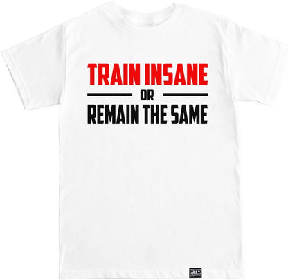 FTD Apparel Men's Train Insane or Remain the Same T Shirt