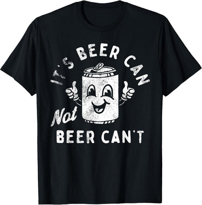Retro It's Beer Can Not Beer Can't Funny Party Drinking T-Shirt