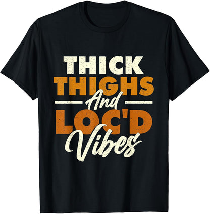 Thick Thighs and Loc'd Vibes - Afro-American Melanin Pride T-Shirt
