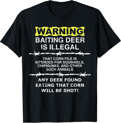 Warning - Baiting Deer is Illegal, Funny Hunting Tee Shirt T-Shirt