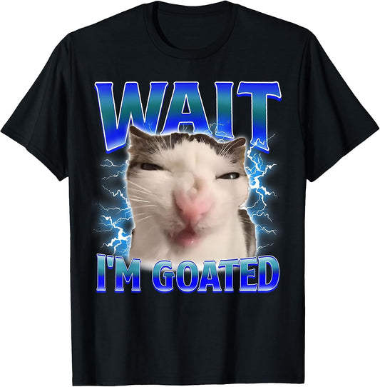 Wait Im Goated Cat Silly Cats Memes Costume Men Women Kids T-Shirt