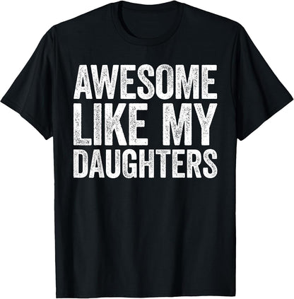 Awesome Like My Daughters Shirt Funny Men Dad Fathers Day T-Shirt