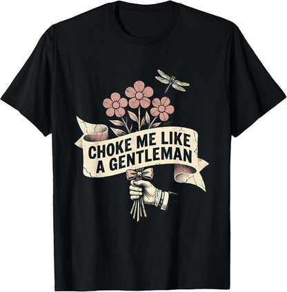 Choke Me Like A Gentleman Bold Graphic Design T-Shirt