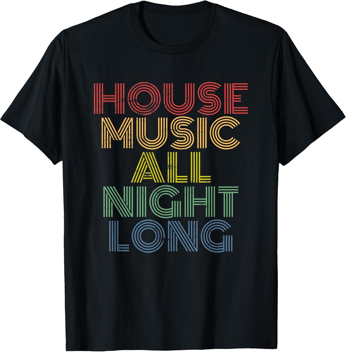 House Music All Night Long, Techno, Rave, EDM, Clubbing T-Shirt
