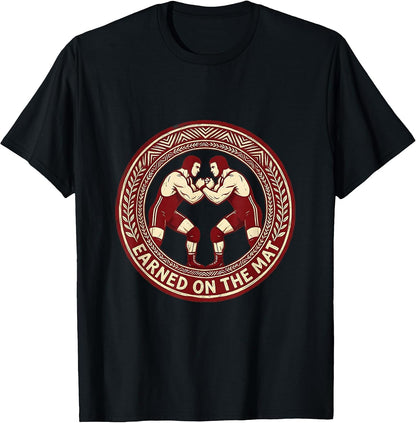 Earned on the Mat Wrestling Graphic Design T-Shirt