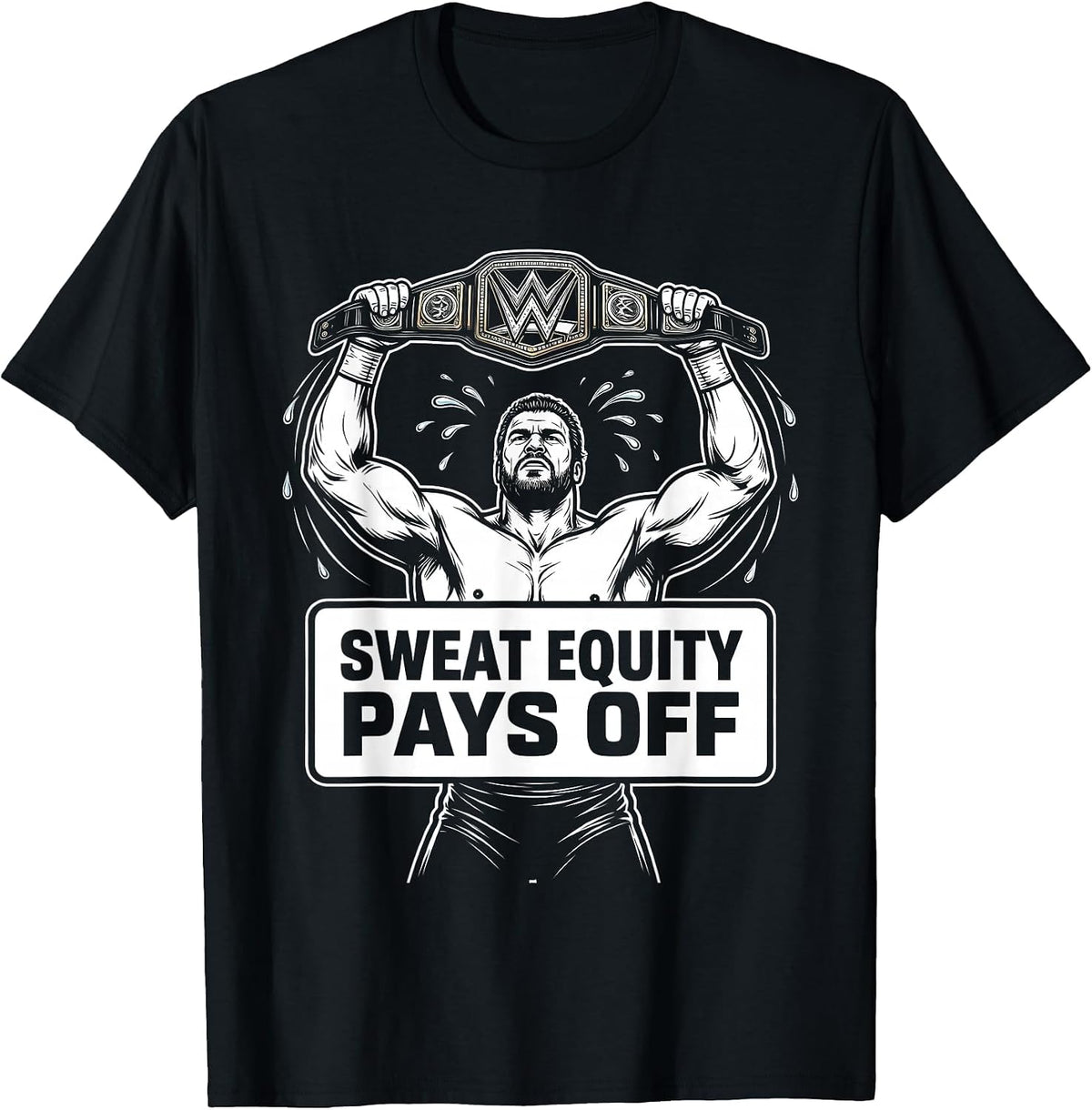 Sweat Equity Pays Off Wrestling Design T-Shirt