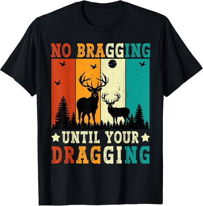 No Bragging Until Your Dragging Funny Deer Hunting Vintage T-Shirt