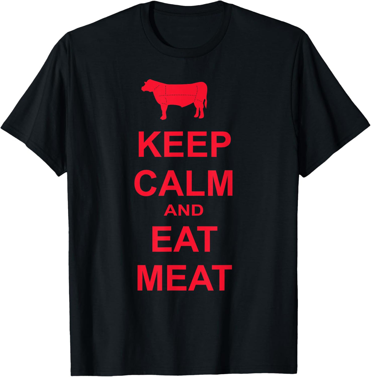 Keep Calm and Eat Meat T-Shirt T-Shirt