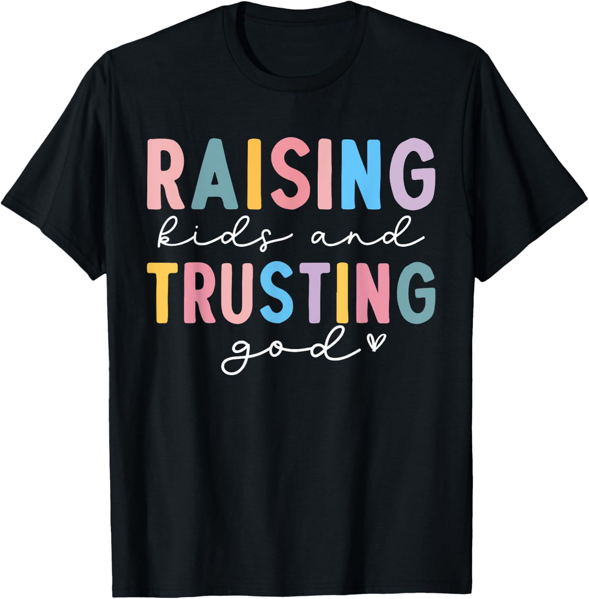 Raising Kids And Trusting God Praying Mom Believer Religious T-Shirt