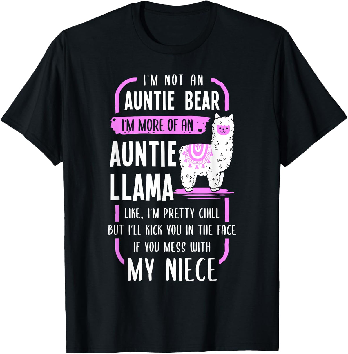 I'm Not An Auntie Bear I'm More Of An Auntie Llama - Funny T-Shirt