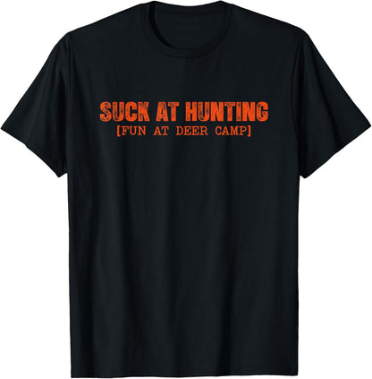 Suck at Hunting Fun at Deer Camp for Men Women Funny Hunting T-Shirt