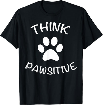 Cute Dog Pawprint T-Shirt Think Pawsitive Gift Shirt T-Shirt